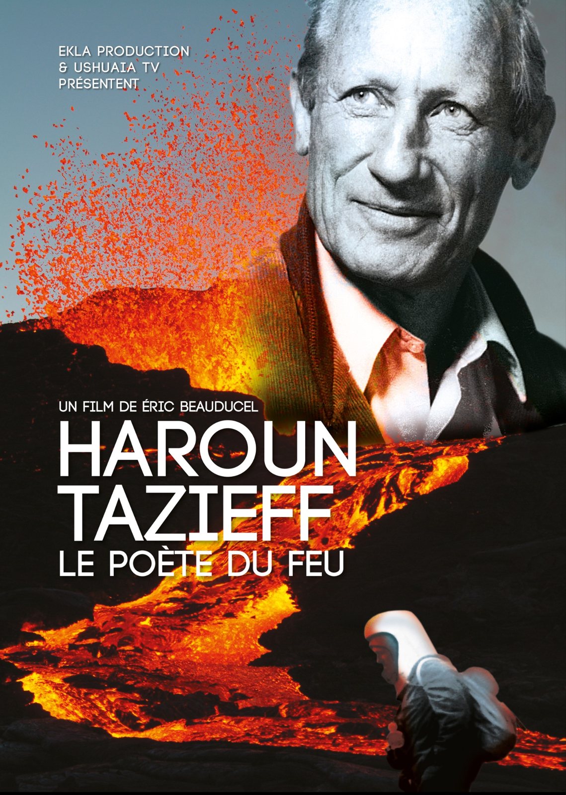 Affiche du documentaire Haroun Tazieff, le poète du feu
